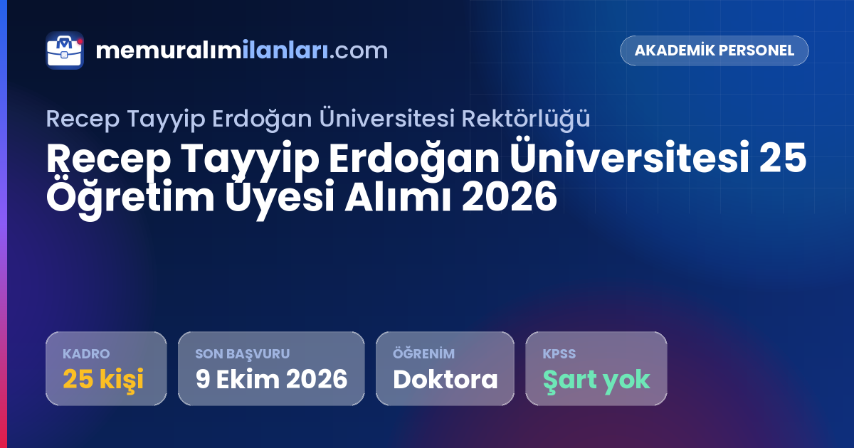 Recep Tayyip Erdoğan Üniversitesi 25 Öğretim Üyesi Alımı 2026 — ilan kartı: 25 kadro, son başvuru 9 Ekim 2026