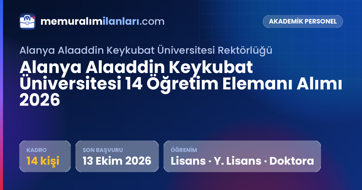 Alanya Alaaddin Keykubat Üniversitesi 14 Öğretim Elemanı Alımı 2026 — ilan kartı: 14 kadro, son başvuru 13 Ekim 2026