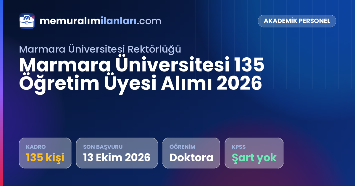 Marmara Üniversitesi 135 Öğretim Üyesi Alımı 2026 — ilan kartı: 135 kadro, son başvuru 13 Ekim 2026