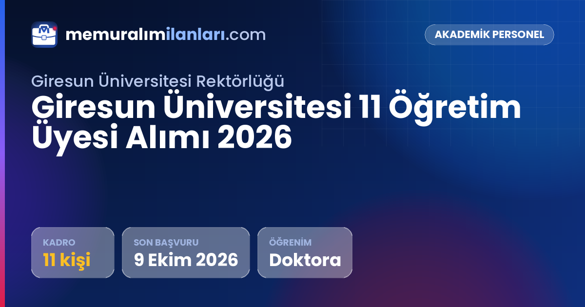 Giresun Üniversitesi 11 Öğretim Üyesi Alımı 2026 — ilan kartı: 11 kadro, son başvuru 9 Ekim 2026