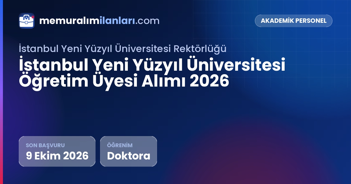 İstanbul Yeni Yüzyıl Üniversitesi Öğretim Üyesi Alımı 2026 — ilan kartı: son başvuru 9 Ekim 2026