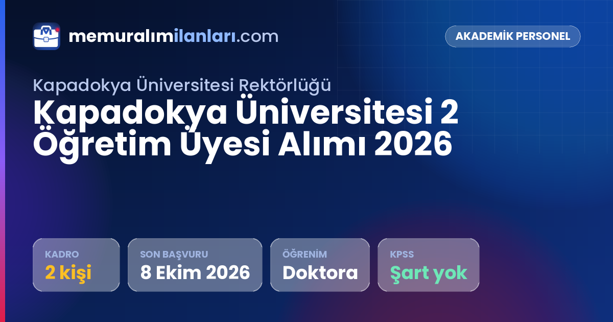 Kapadokya Üniversitesi 2 Öğretim Üyesi Alımı 2026 — ilan kartı: 2 kadro, son başvuru 8 Ekim 2026