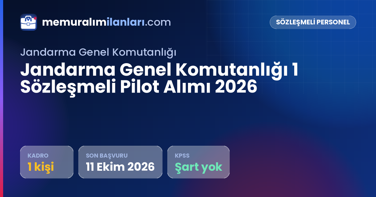 Jandarma Genel Komutanlığı 1 Sözleşmeli Pilot Alımı 2026 — ilan kartı: 1 kadro, son başvuru 11 Ekim 2026