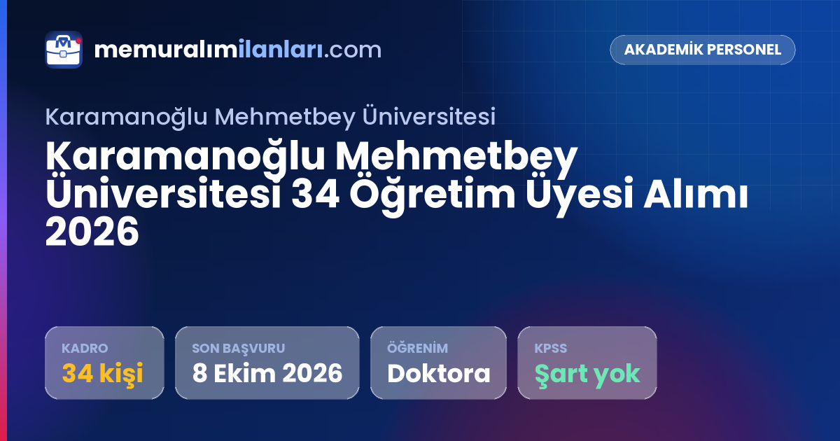 Karamanoğlu Mehmetbey Üniversitesi 34 Öğretim Üyesi Alımı 2026 — ilan kartı: 34 kadro, son başvuru 8 Ekim 2026