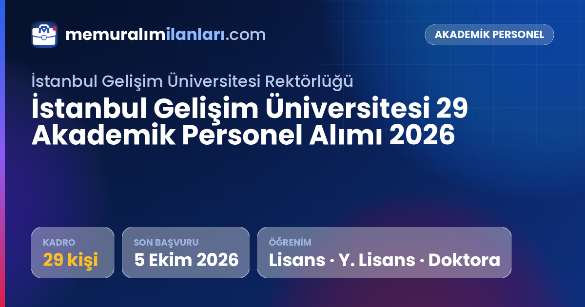 İstanbul Gelişim Üniversitesi 29 Akademik Personel Alımı 2026 — ilan kartı: 29 kadro, son başvuru 5 Ekim 2026