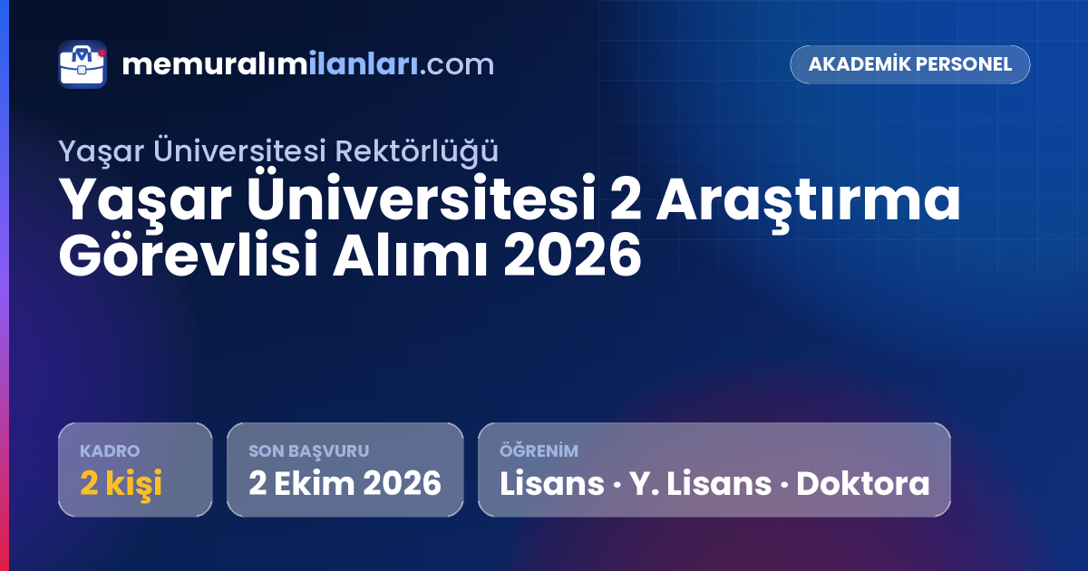 Yaşar Üniversitesi 2 Araştırma Görevlisi Alımı 2026 — ilan kartı: 2 kadro, son başvuru 2 Ekim 2026