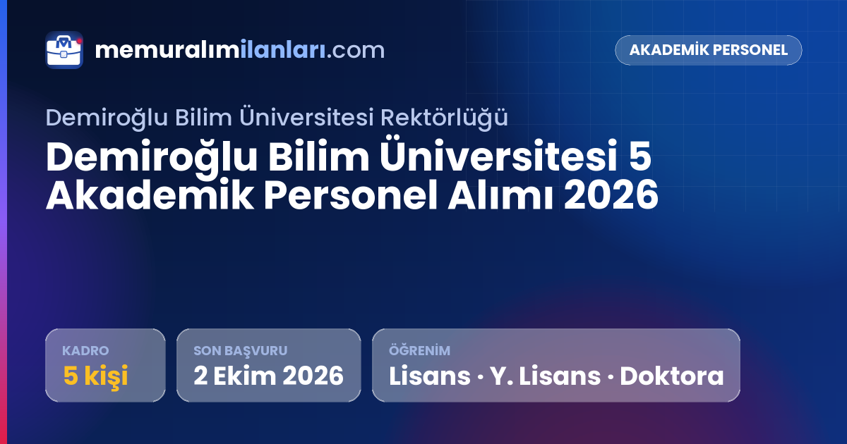 Demiroğlu Bilim Üniversitesi 5 Akademik Personel Alımı 2026 — ilan kartı: 5 kadro, son başvuru 2 Ekim 2026