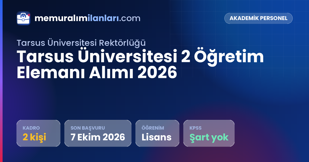 Tarsus Üniversitesi 2 Öğretim Elemanı Alımı 2026 — ilan kartı: 2 kadro, son başvuru 7 Ekim 2026