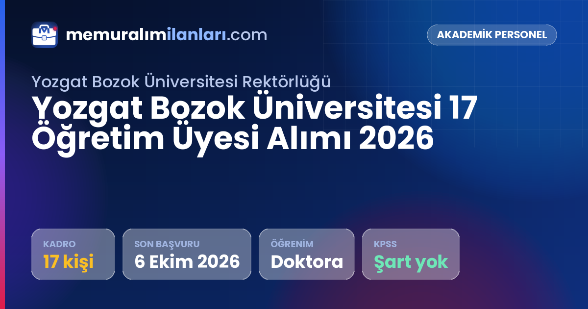 Yozgat Bozok Üniversitesi 17 Öğretim Üyesi Alımı 2026 — ilan kartı: 17 kadro, son başvuru 6 Ekim 2026