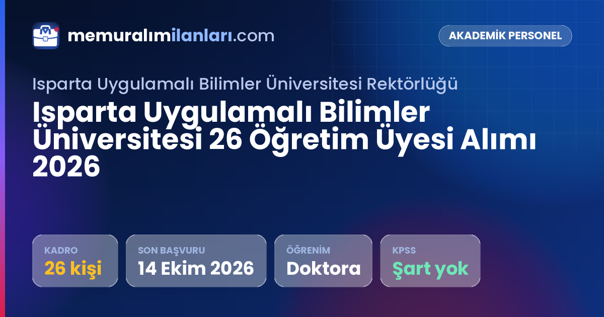 Isparta Uygulamalı Bilimler Üniversitesi 26 Öğretim Üyesi Alımı 2026 — ilan kartı: 26 kadro, son başvuru 14 Ekim 2026