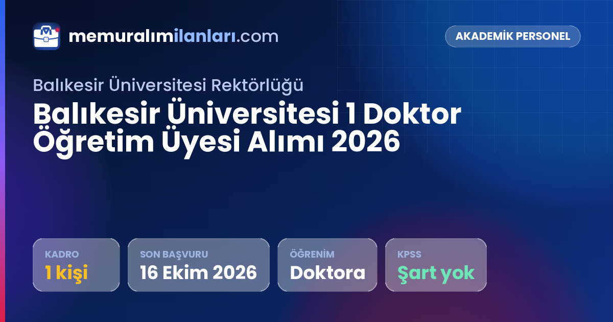 Balıkesir Üniversitesi 1 Doktor Öğretim Üyesi Alımı 2026 — ilan kartı: 1 kadro, son başvuru 16 Ekim 2026