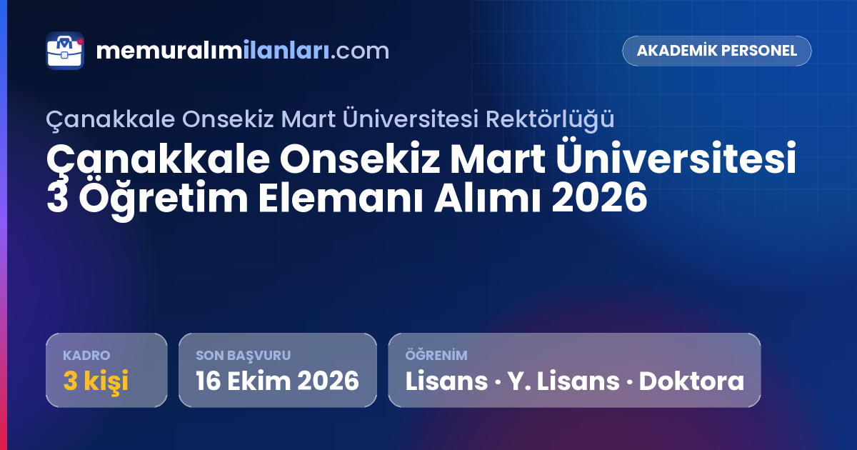 Çanakkale Onsekiz Mart Üniversitesi 3 Öğretim Elemanı Alımı 2026 — ilan kartı: 3 kadro, son başvuru 16 Ekim 2026