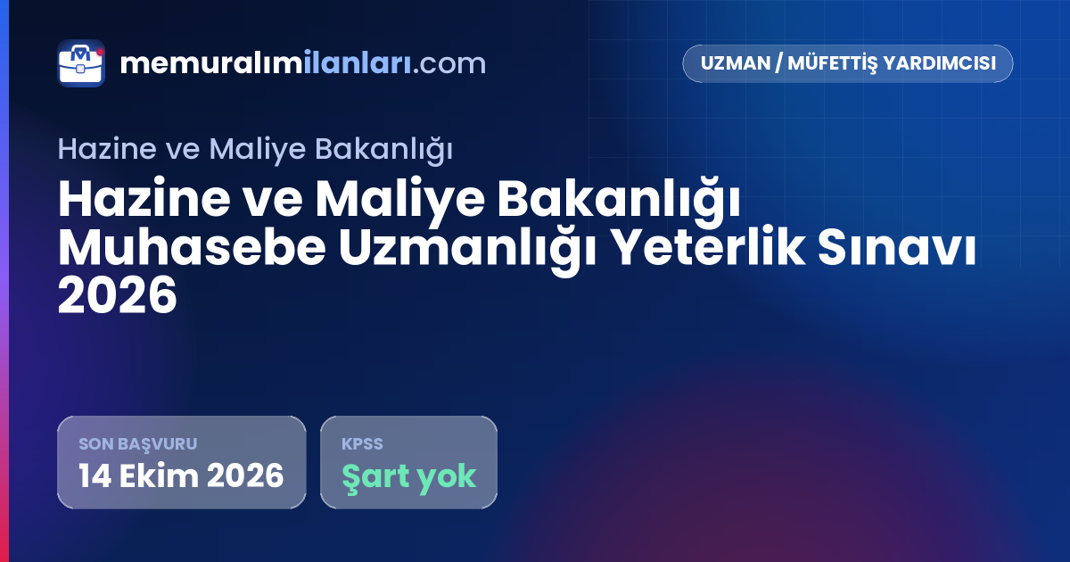 Hazine ve Maliye Bakanlığı Muhasebe Uzmanlığı Yeterlik Sınavı 2026 — ilan kartı: son başvuru 14 Ekim 2026