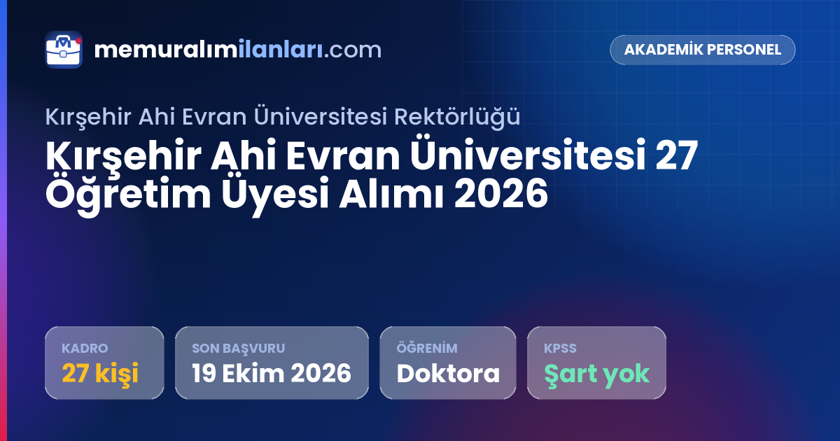 Kırşehir Ahi Evran Üniversitesi 27 Öğretim Üyesi Alımı 2026 — ilan kartı: 27 kadro, son başvuru 19 Ekim 2026