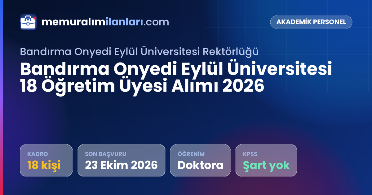 Bandırma Onyedi Eylül Üniversitesi 18 Öğretim Üyesi Alımı 2026 — ilan kartı: 18 kadro, son başvuru 23 Ekim 2026