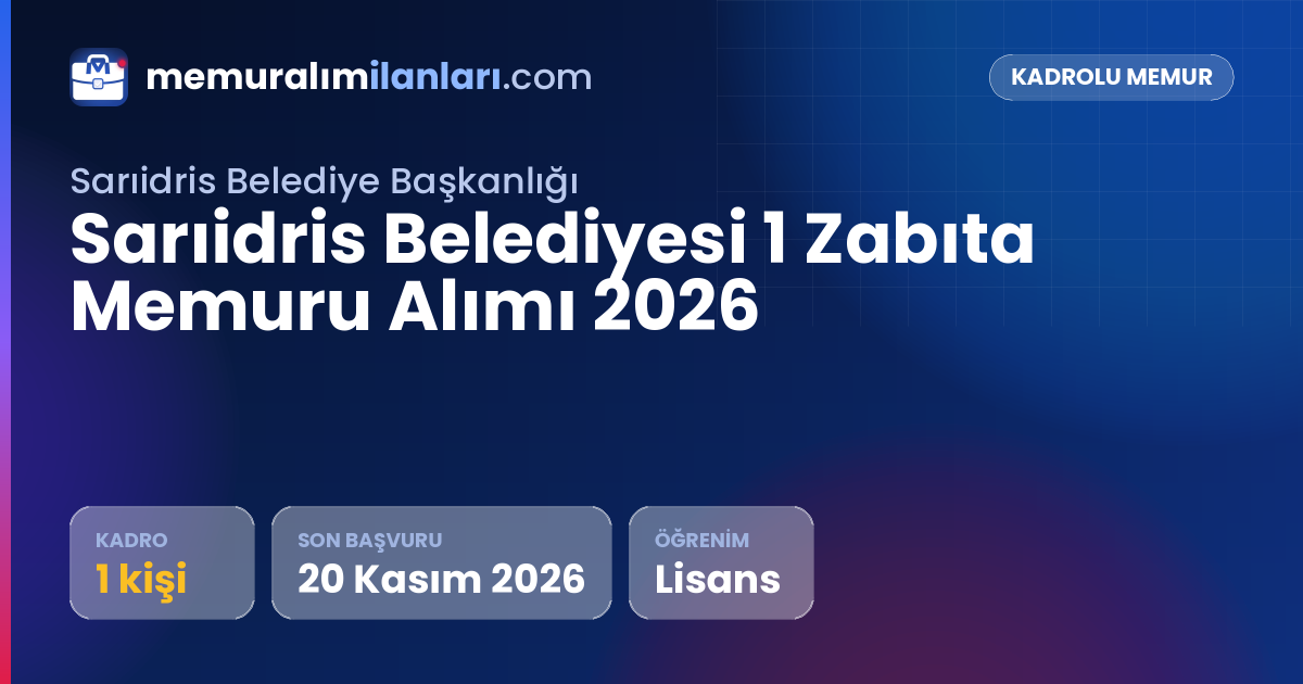 Sarıidris Belediyesi 1 Zabıta Memuru Alımı 2026 — ilan kartı: 1 kadro, son başvuru 20 Kasım 2026