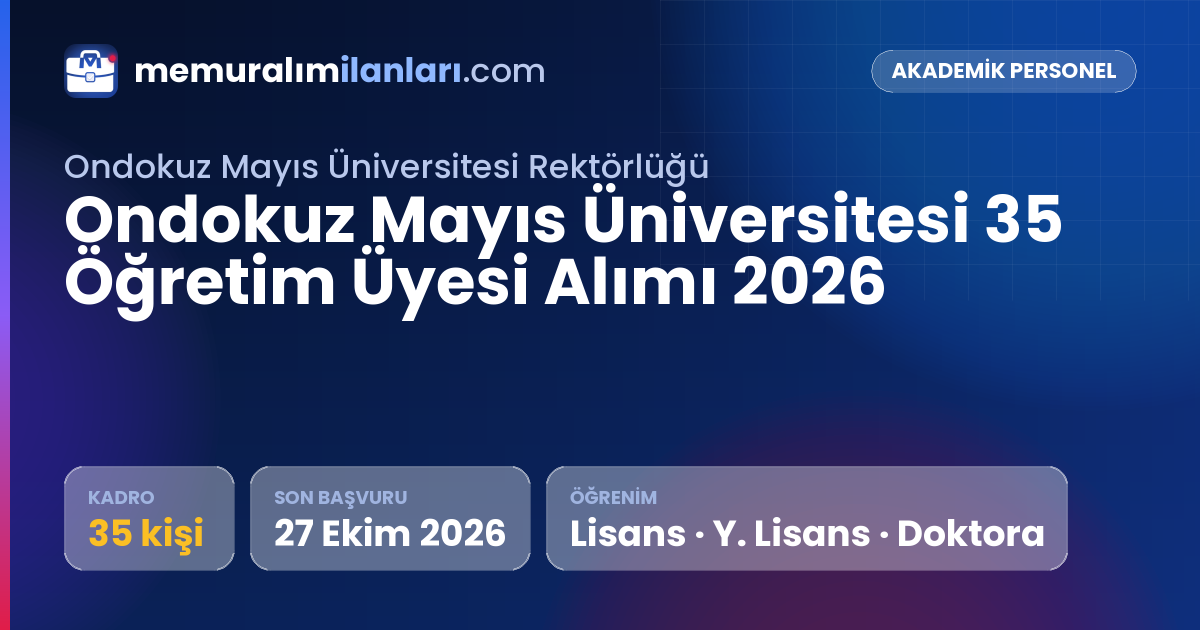 Ondokuz Mayıs Üniversitesi 35 Öğretim Üyesi Alımı 2026 — ilan kartı: 35 kadro, son başvuru 27 Ekim 2026