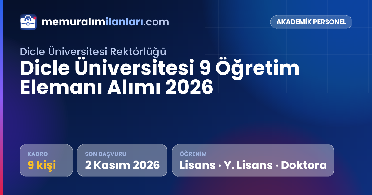 Dicle Üniversitesi 9 Öğretim Elemanı Alımı 2026 — ilan kartı: 9 kadro, son başvuru 2 Kasım 2026