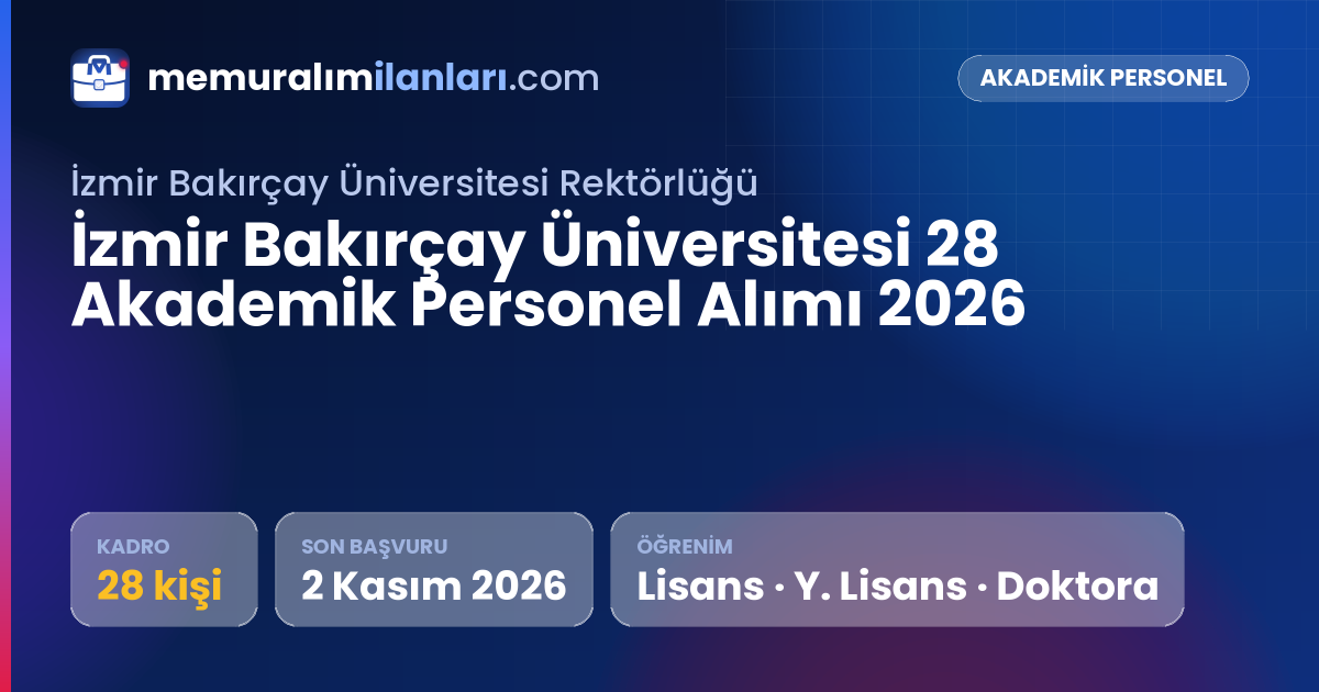 İzmir Bakırçay Üniversitesi 28 Akademik Personel Alımı 2026 — ilan kartı: 28 kadro, son başvuru 2 Kasım 2026