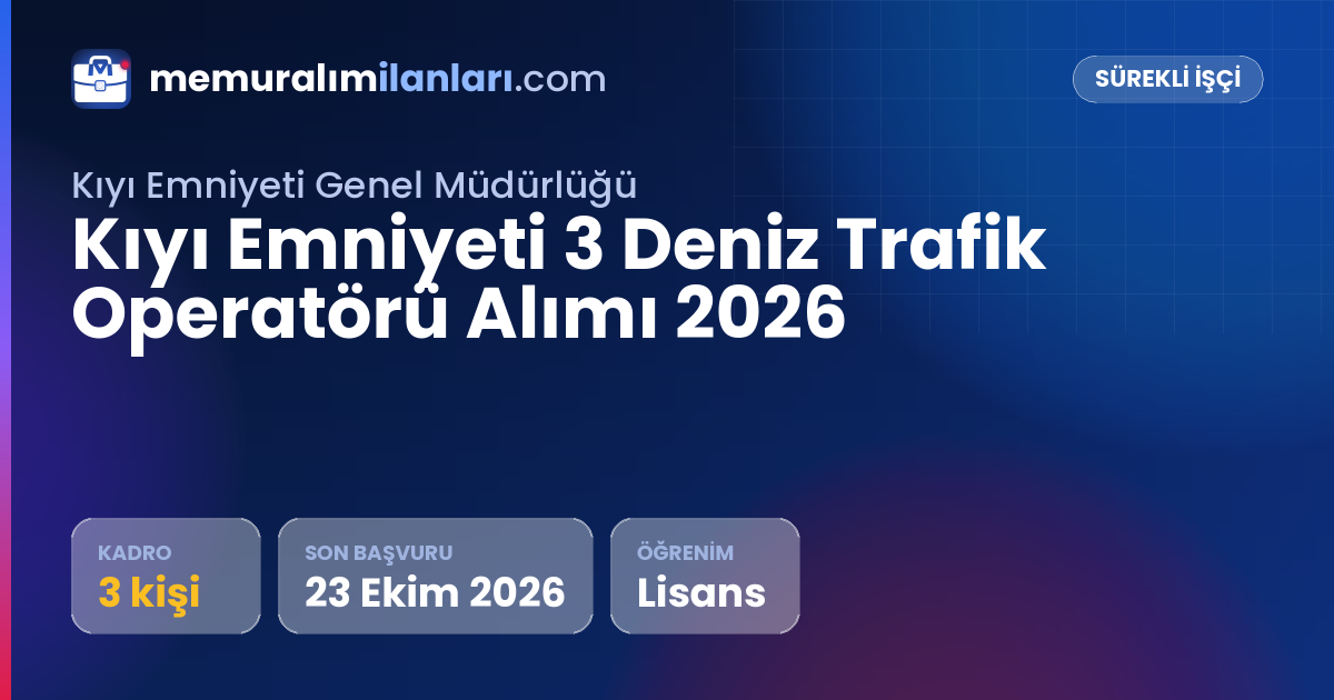 Kıyı Emniyeti 3 Deniz Trafik Operatörü Alımı 2026 — ilan kartı: 3 kadro, son başvuru 23 Ekim 2026