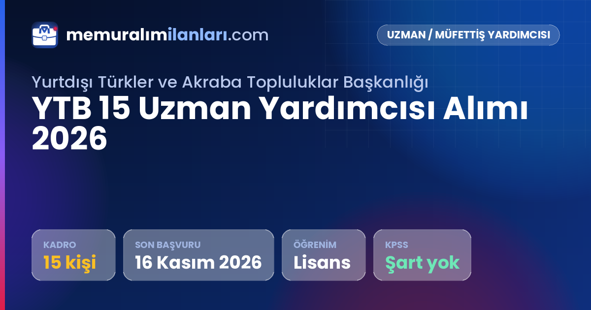 YTB 15 Uzman Yardımcısı Alımı 2026 — ilan kartı: 15 kadro, son başvuru 16 Kasım 2026