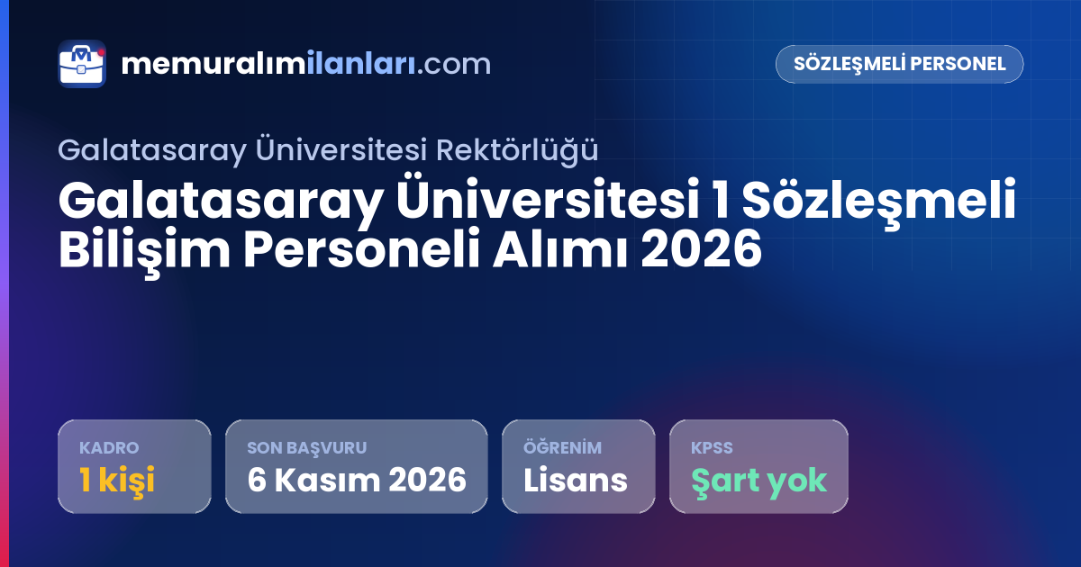 Galatasaray Üniversitesi 1 Sözleşmeli Bilişim Personeli Alımı 2026 — ilan kartı: 1 kadro, son başvuru 6 Kasım 2026